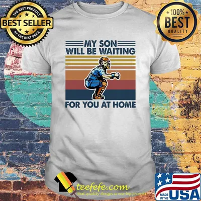 Baseball my son will be waiting for you at home vintage shirt