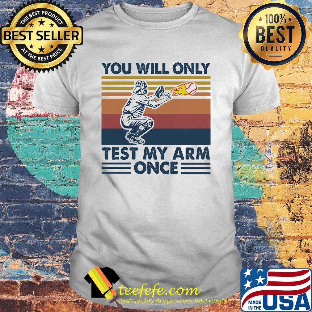 Baseball you will only test my arm once vintage shirt