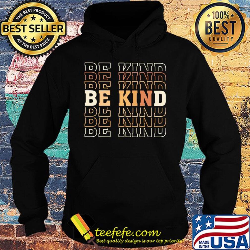 Be kind be kind be kind s Hoodie Be kind be kind be kind s Hoodie