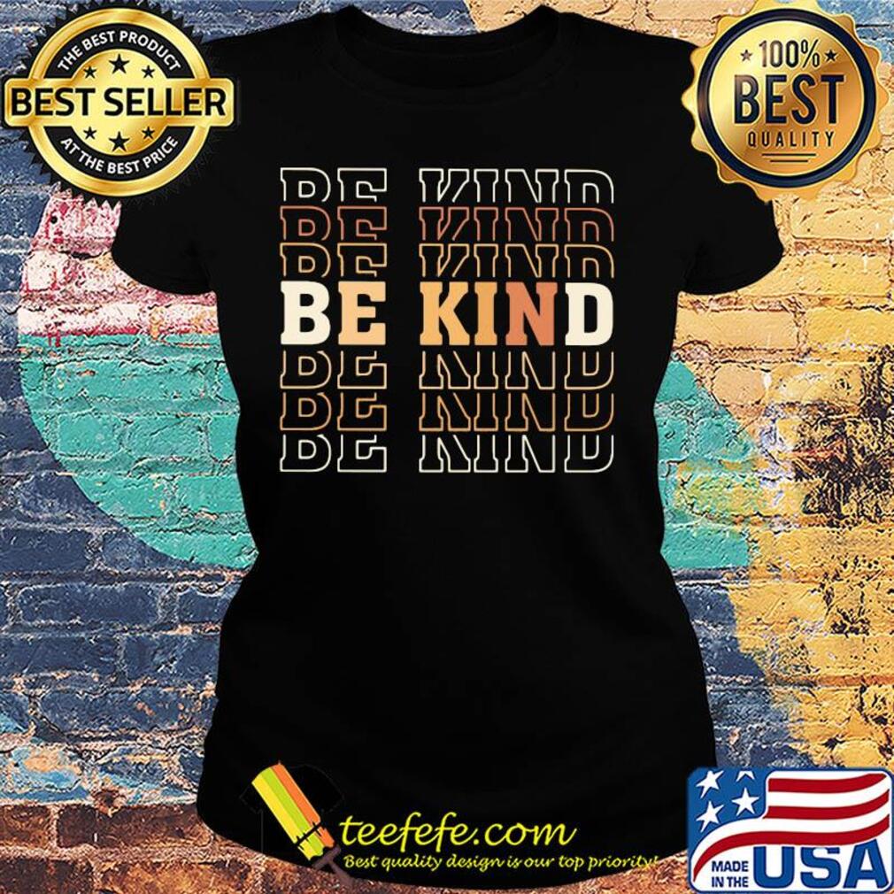 Be kind be kind be kind s Ladies tee Be kind be kind be kind s Ladies tee