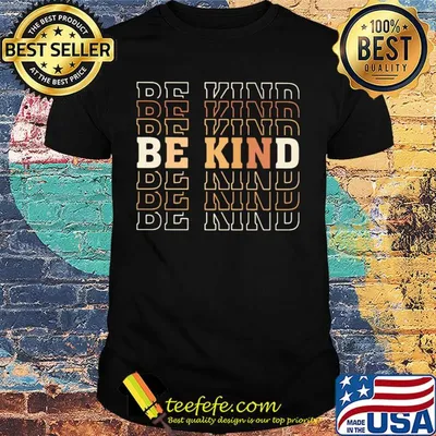 Be kind be kind be kind shirt