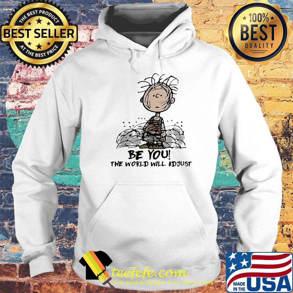 Be you the world will adjust s Hoodie Be you the world will adjust s Hoodie