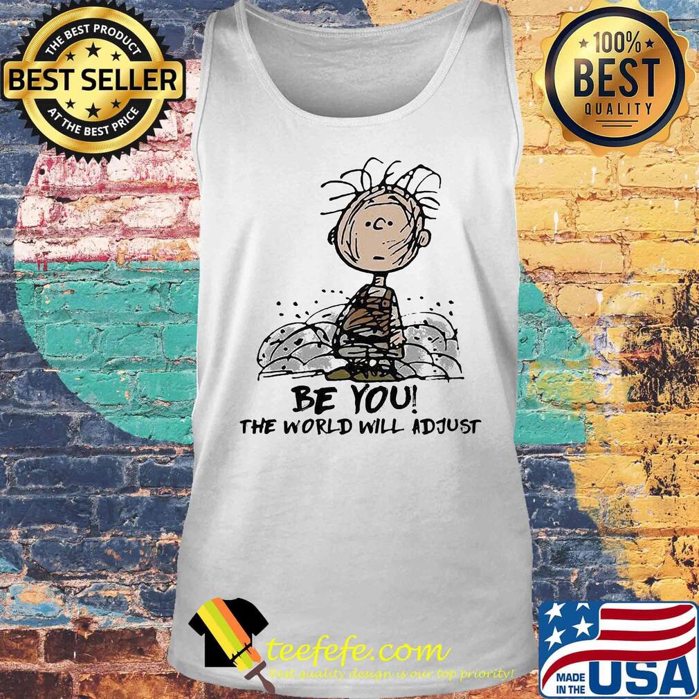 Be you the world will adjust s Tank top Be you the world will adjust s Tank top