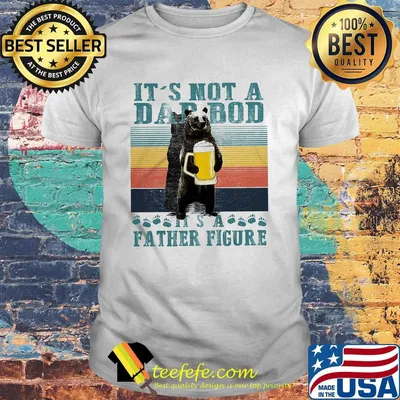Bear drink beer it's not a dad bod it's a father figure happy father's day vintage retro shirt