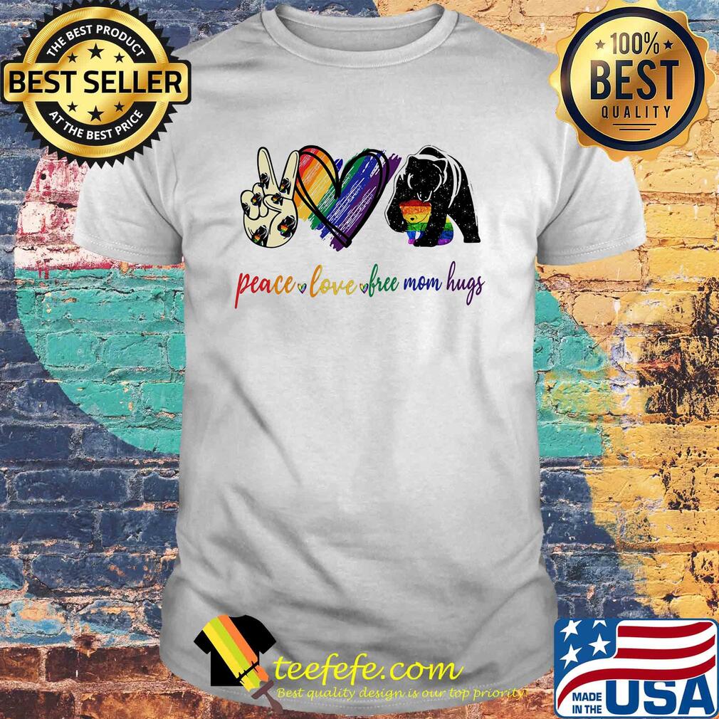 Bear peace love free mom hugs shirt