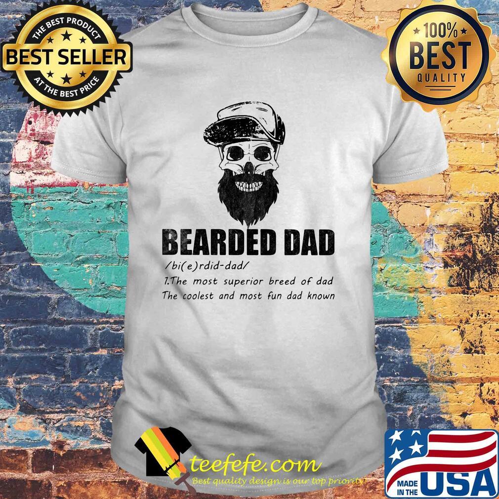 Bearded dad the most superior bread of dad the coolest and most skull shirt