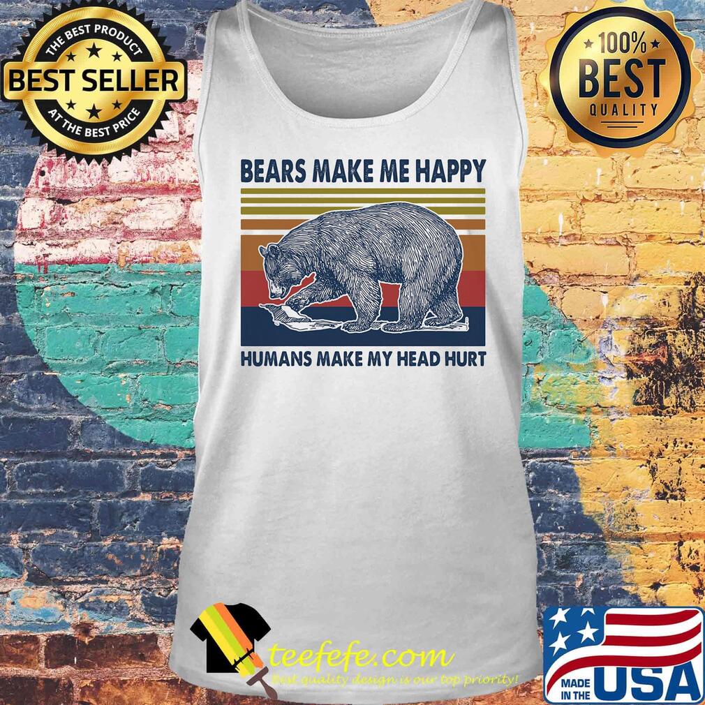 Bears make me happy humans make my head hurt vintage retro s Tank top Bears make me happy humans make my head hurt vintage retro s Tank top