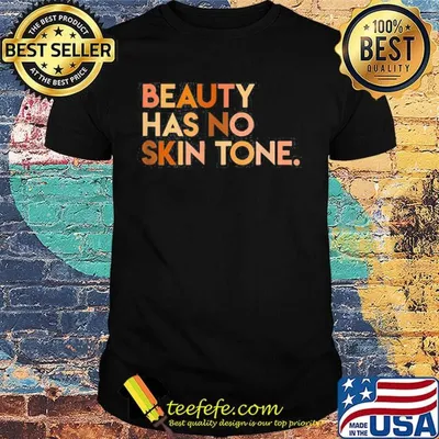 Beauty has no skin tone Black lives matter shirt