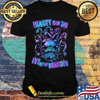 Beauty Is In The Eye Of The Beholder Color Shirt (1)