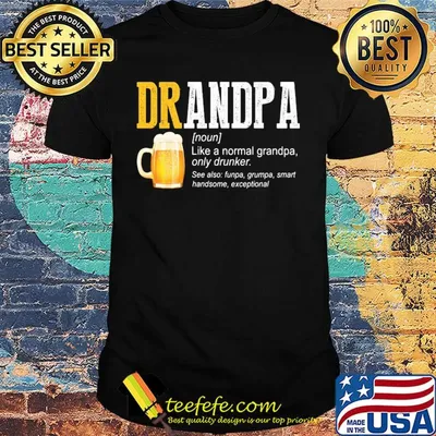 Beer grandpa like a normal grandpa only drinker shirt