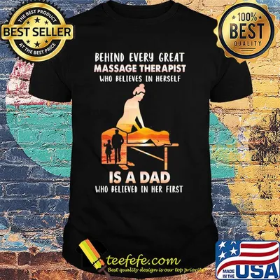 Behind every great massage therapist who believes in herself is a dad who believed in her first shirt