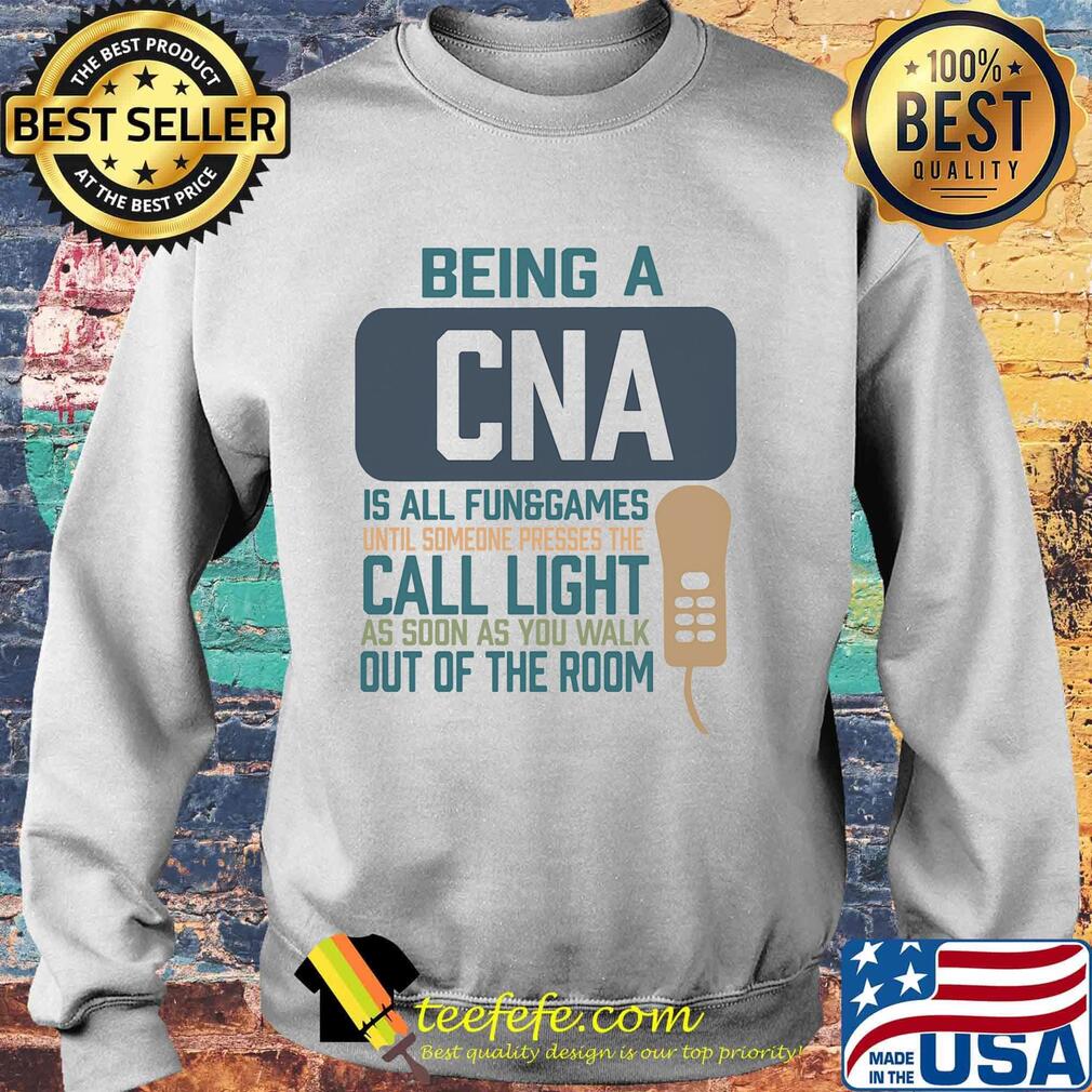 Being a cna is all fun games until someone presses the can light as soon as you walk out of the room s Sweater Being a cna is all fun games until someone presses the can light as soon as you walk out of the room s Sweater