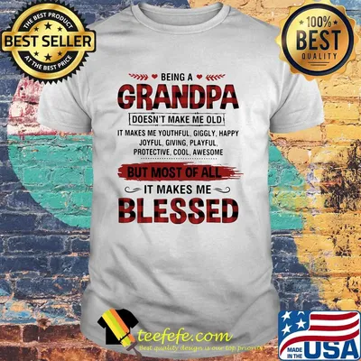 Being A Grandpa But Most Of All It Makes Me Blessed Shirt
