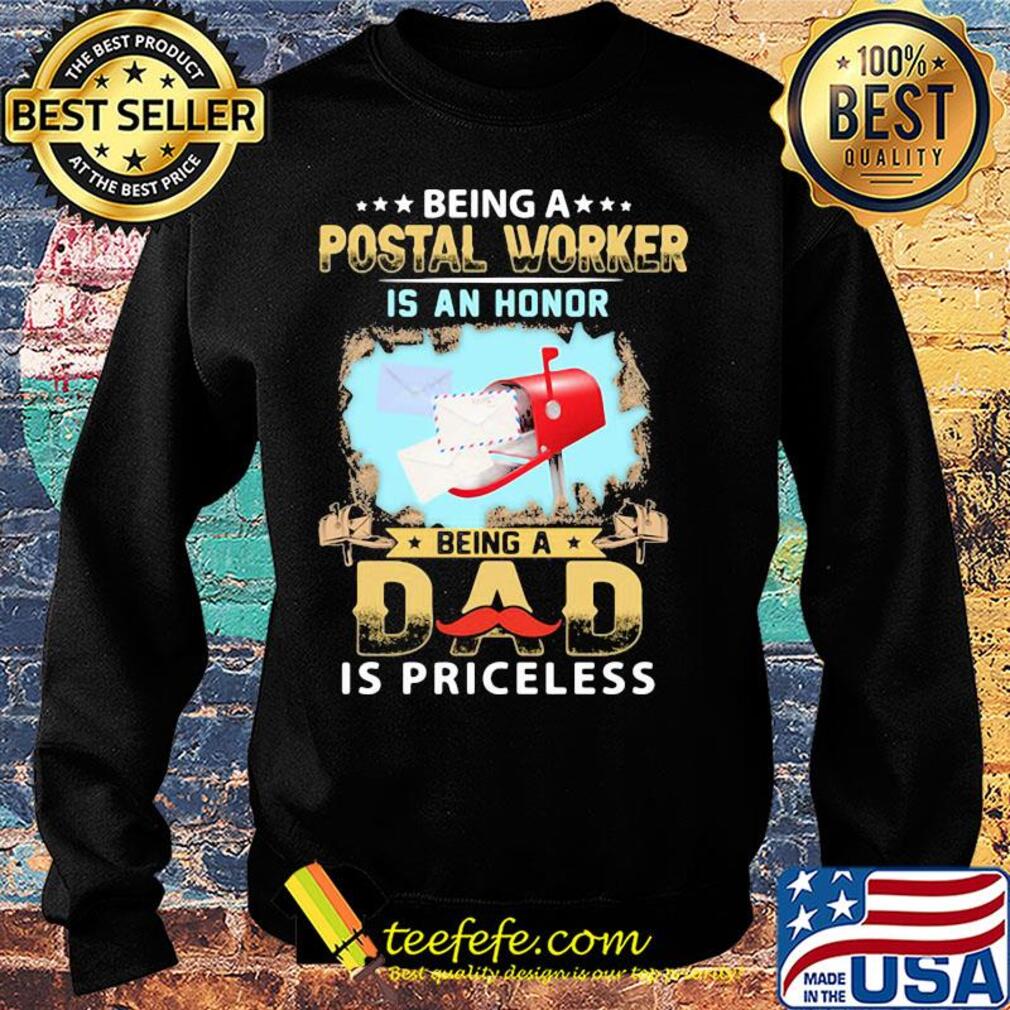 Being a postal worker is an honor being a dad is priceless s Sweater Being a postal worker is an honor being a dad is priceless s Sweater