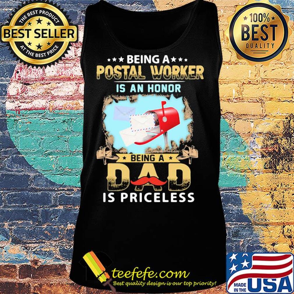 Being a postal worker is an honor being a dad is priceless s Tank top Being a postal worker is an honor being a dad is priceless s Tank top
