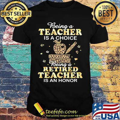 Being a teacher is a choice being a retired teacher is an honor leopard apple books shirt