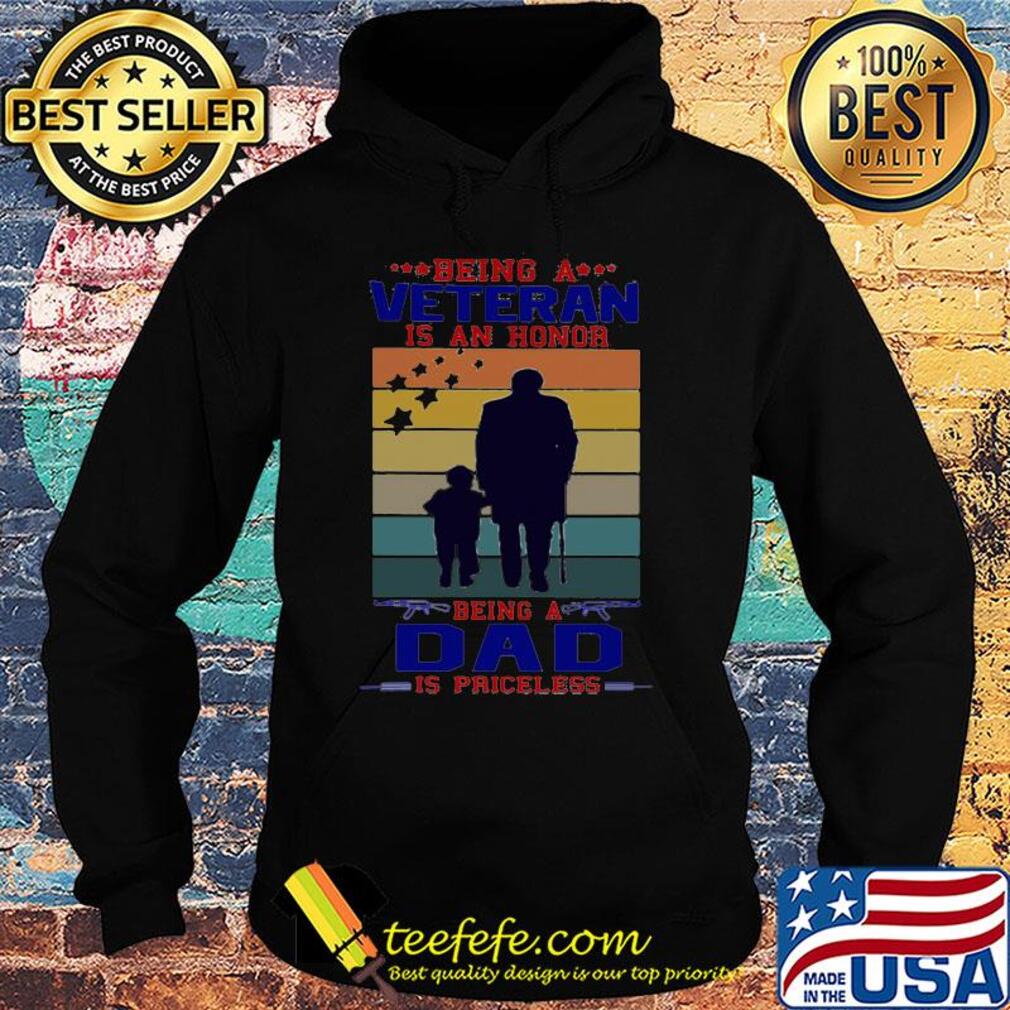 Being a veteran is an honor being a dad is priceless happy father's day vintage retro s Hoodie Being a veteran is an honor being a dad is priceless happy father's day vintage retro s Hoodie