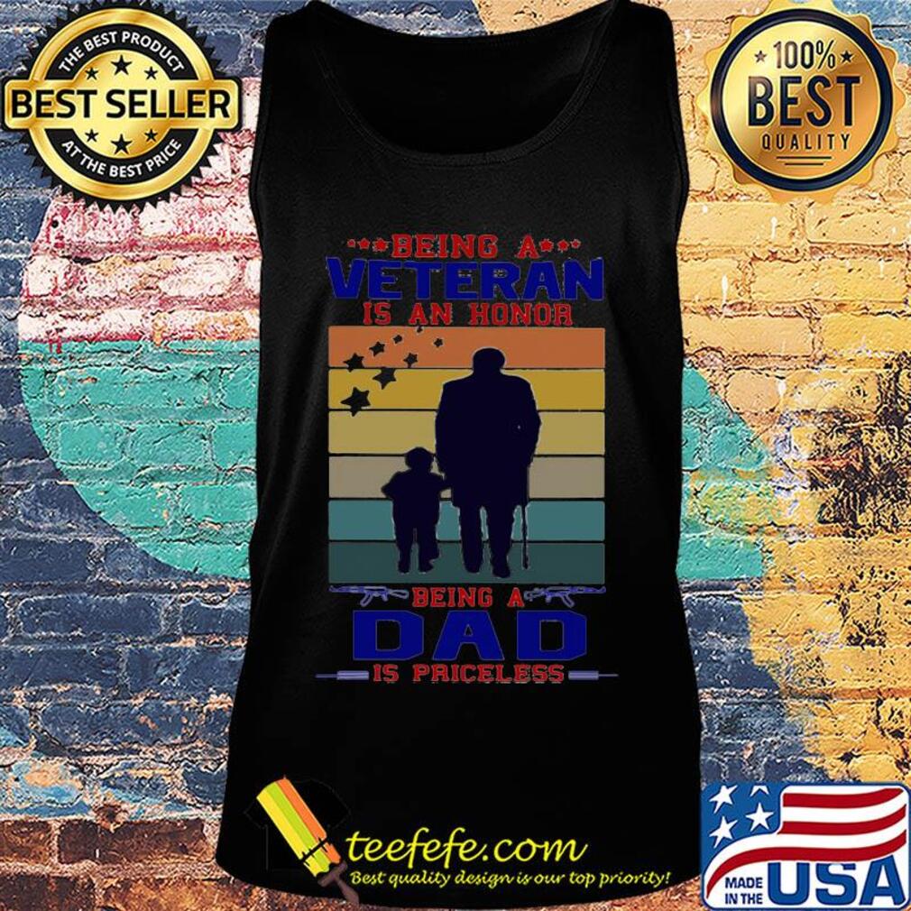 Being a veteran is an honor being a dad is priceless happy father's day vintage retro s Tank top Being a veteran is an honor being a dad is priceless happy father's day vintage retro s Tank top