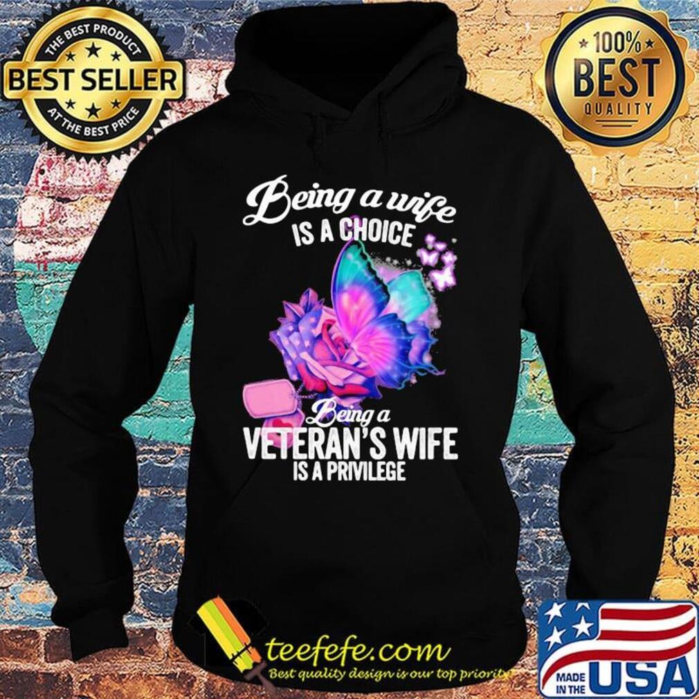 Being a wife is a choice being a veteran's wife is a privilege rose butterfly s Hoodie Being a wife is a choice being a veteran's wife is a privilege rose butterfly s Hoodie