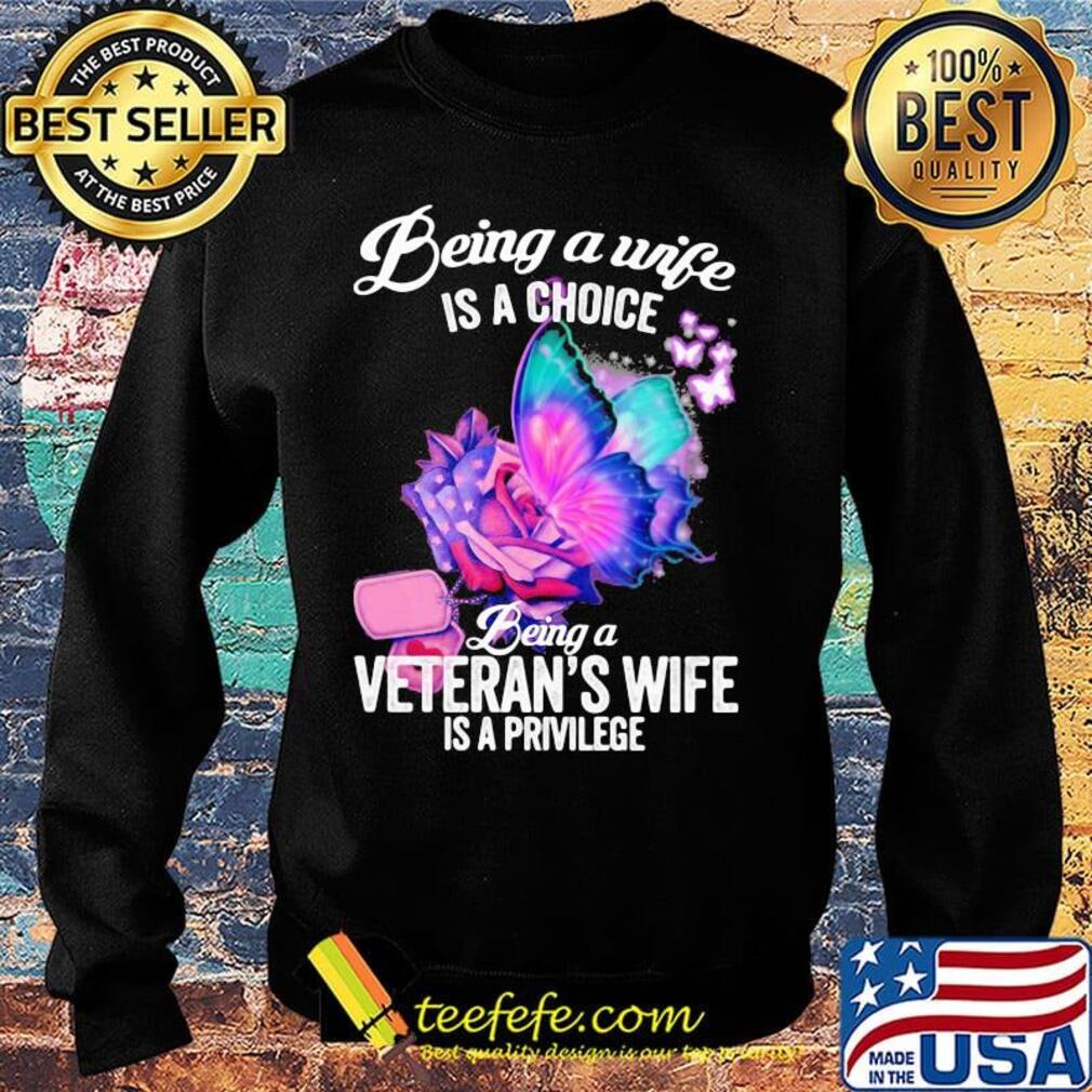 Being a wife is a choice being a veteran's wife is a privilege rose butterfly s Sweater Being a wife is a choice being a veteran's wife is a privilege rose butterfly s Sweater