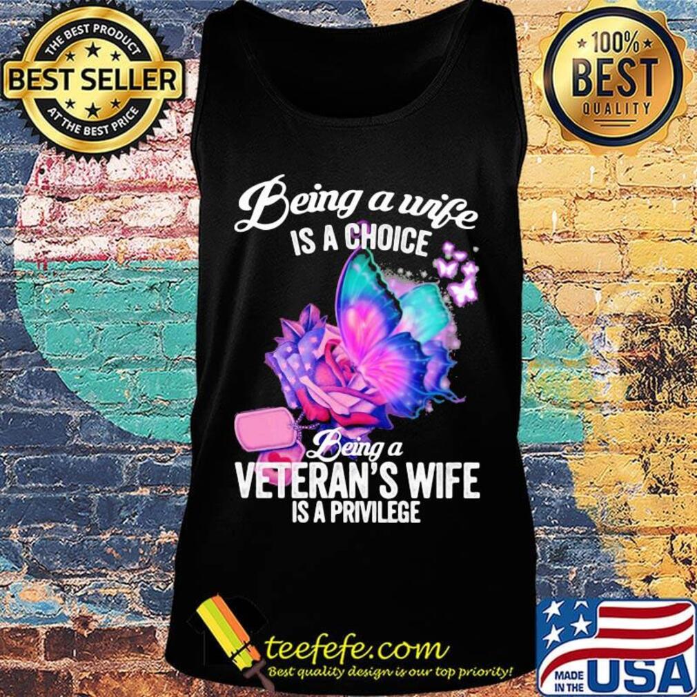 Being a wife is a choice being a veteran's wife is a privilege rose butterfly s Tank top Being a wife is a choice being a veteran's wife is a privilege rose butterfly s Tank top
