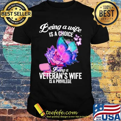 Being a wife is a choice being a veteran's wife is a privilege rose butterfly shirt