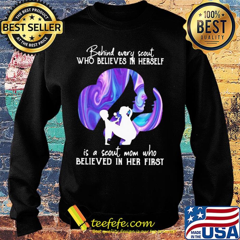Being every scout who believes in herself is a scout mom who believed in her first s Sweater Being every scout who believes in herself is a scout mom who believed in her first s Sweater