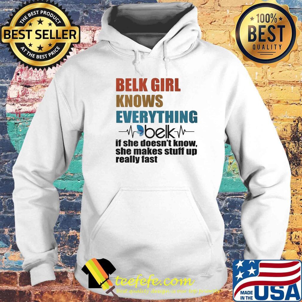 Belk girl knows everything if she doesn't know she makes stuff up really fast heartbeat s Hoodie Belk girl knows everything if she doesn't know she makes stuff up really fast heartbeat s Hoodie