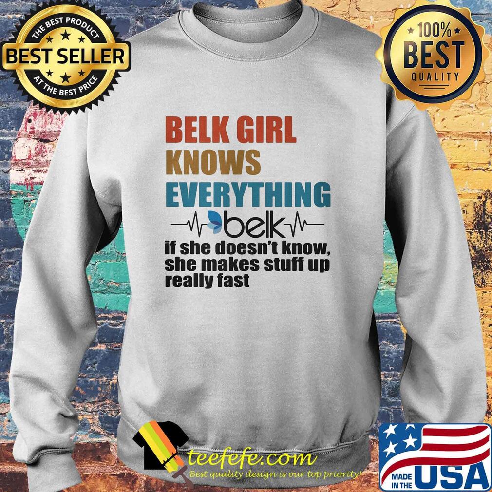 Belk girl knows everything if she doesn't know she makes stuff up really fast heartbeat s Sweater Belk girl knows everything if she doesn't know she makes stuff up really fast heartbeat s Sweater