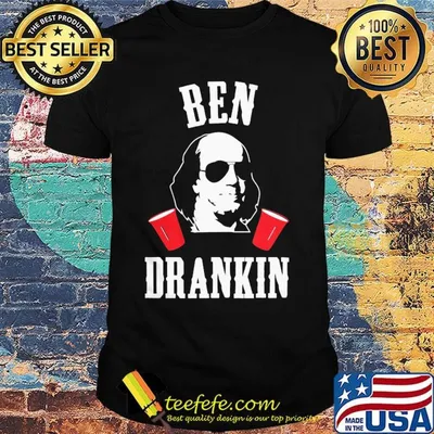 Benjamin franklin ben drankin 4th of july independence day shirt