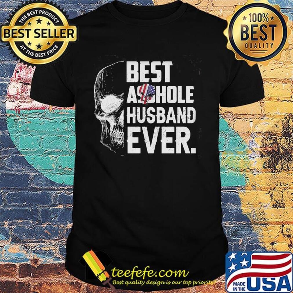 Best asshole husband ever funny skull shirt