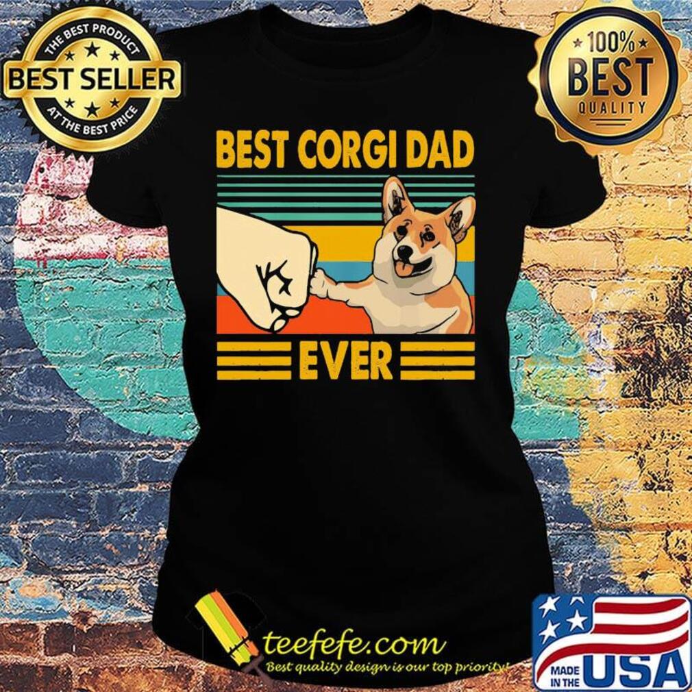 Best Corgi Dad Ever Vintage Retro Shirt Ladies tee Best Corgi Dad Ever Vintage Retro Shirt Ladies tee