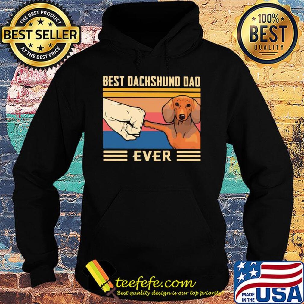 Best dachshund dad ever happy father's day vintage retro s Hoodie Best dachshund dad ever happy father's day vintage retro s Hoodie