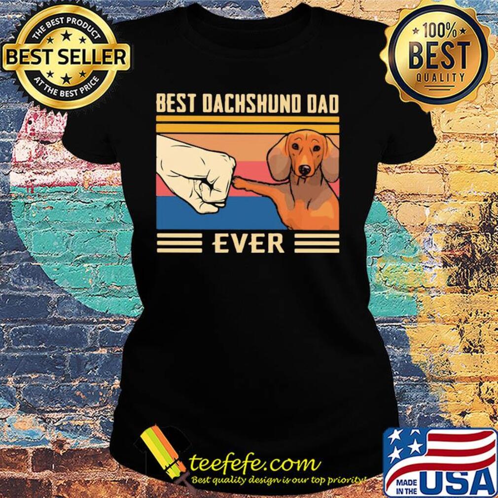Best dachshund dad ever happy father's day vintage retro s Ladies tee Best dachshund dad ever happy father's day vintage retro s Ladies tee