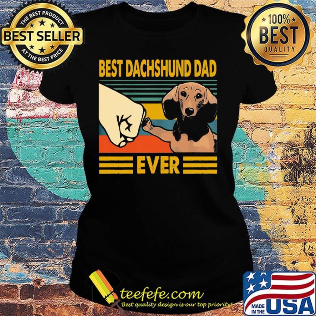 Best Dachshund Dad Ever Vintage Retro Shirt Ladies tee Best Dachshund Dad Ever Vintage Retro Shirt Ladies tee