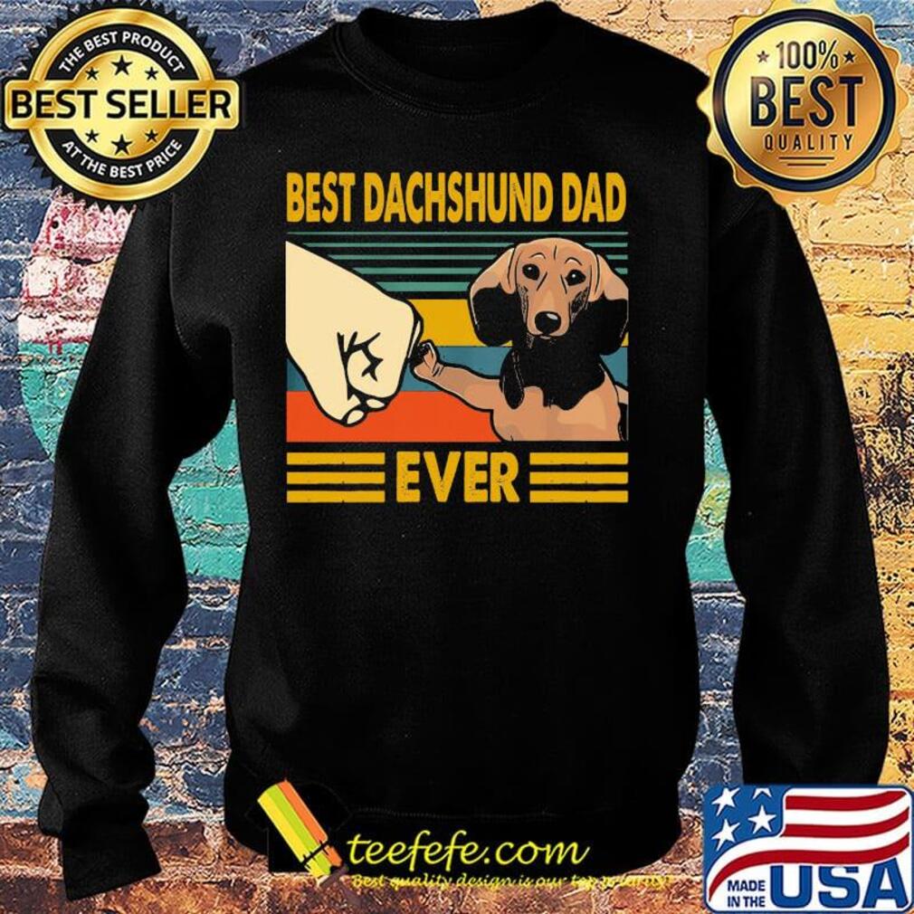 Best Dachshund Dad Ever Vintage Retro Shirt Sweater Best Dachshund Dad Ever Vintage Retro Shirt Sweater