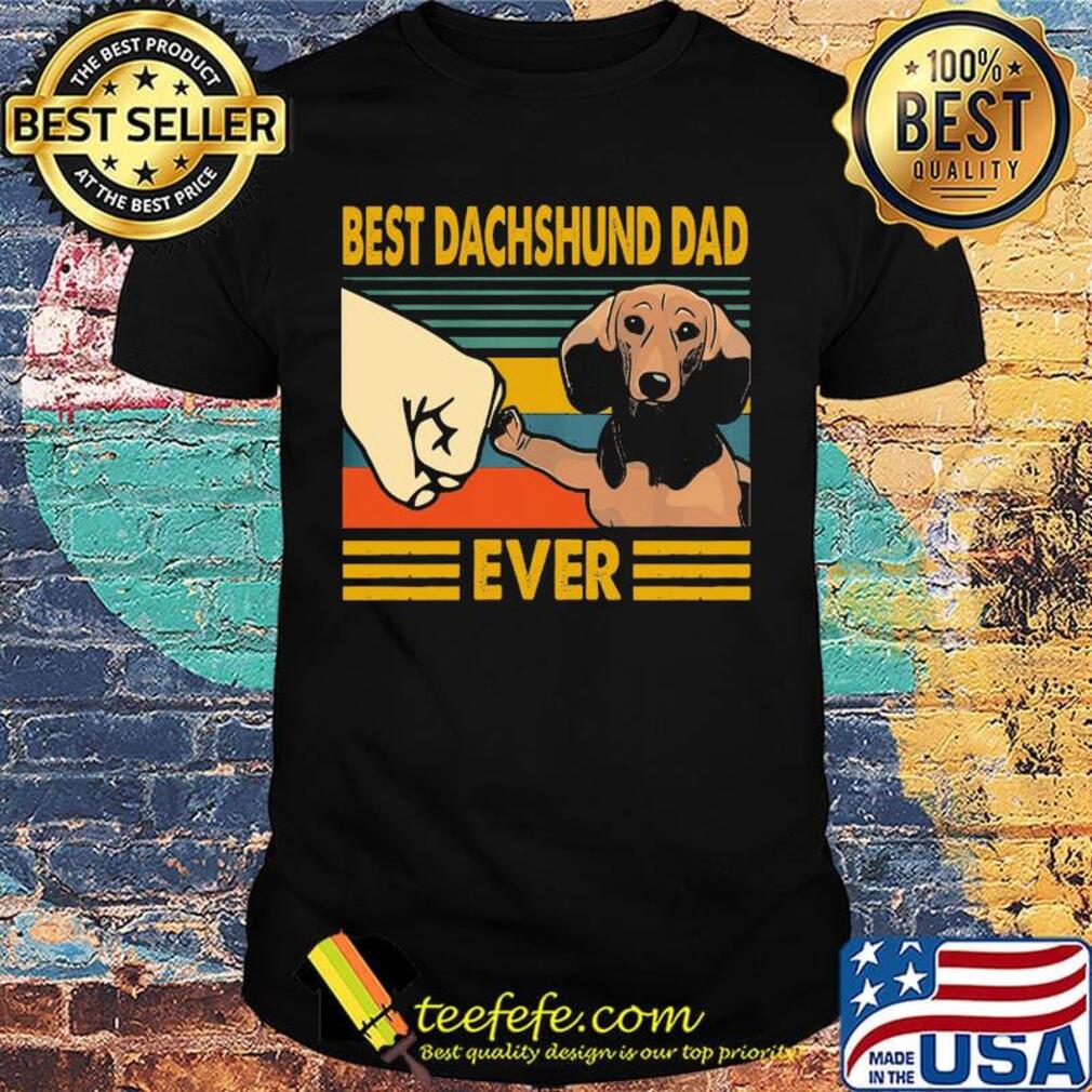 Best Dachshund Dad Ever Vintage Retro Shirt Best Dachshund Dad Ever Vintage Retro Shirt