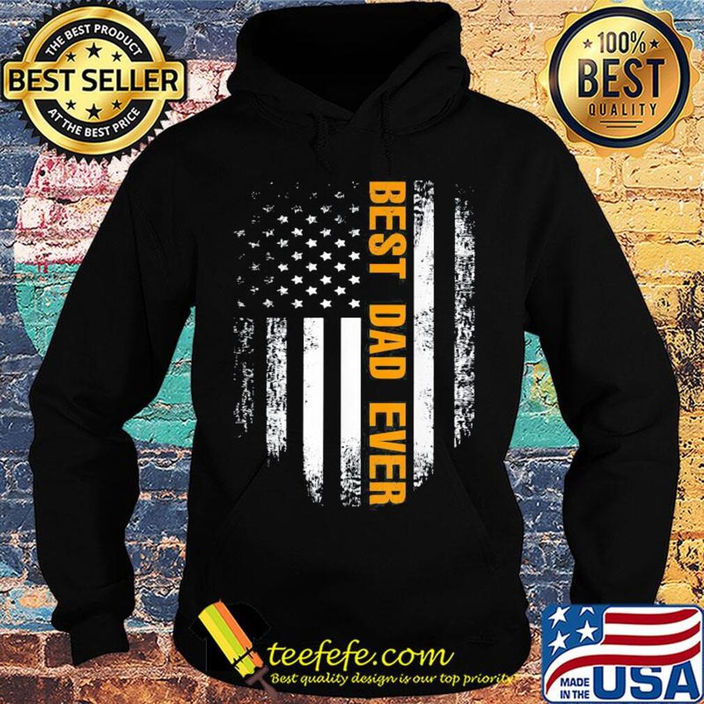 Best dad ever happy father's day american flag independence day s Hoodie Best dad ever happy father's day american flag independence day s Hoodie