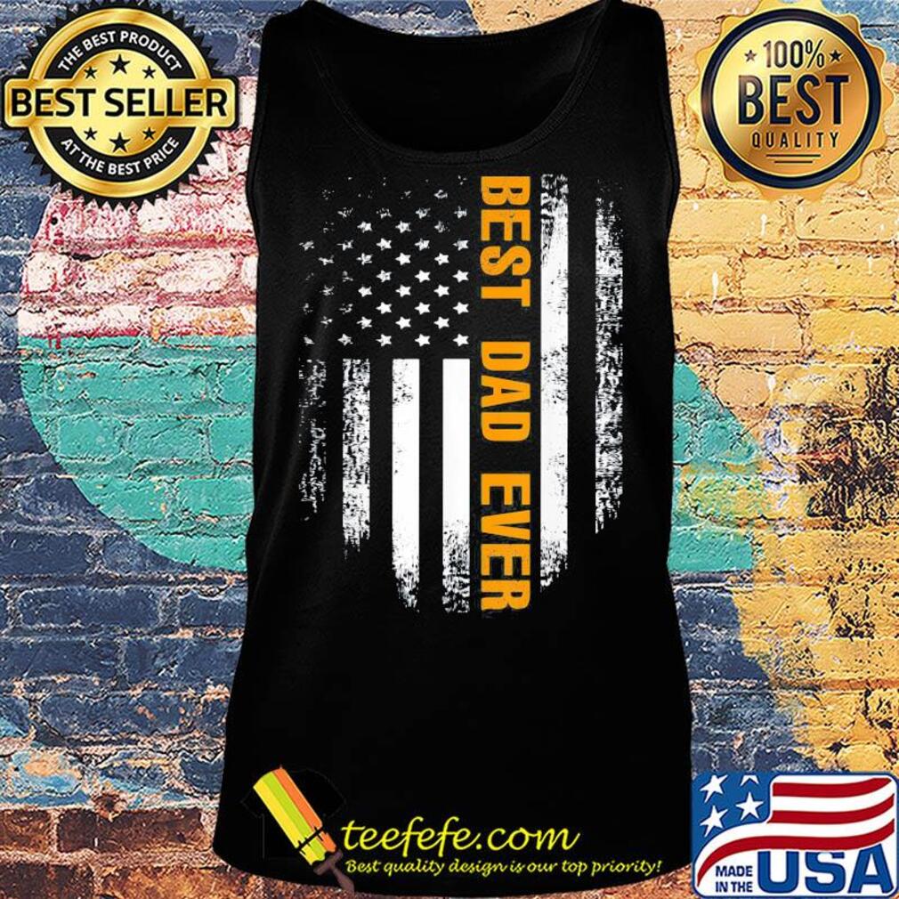 Best dad ever happy father's day american flag independence day s Tank top Best dad ever happy father's day american flag independence day s Tank top