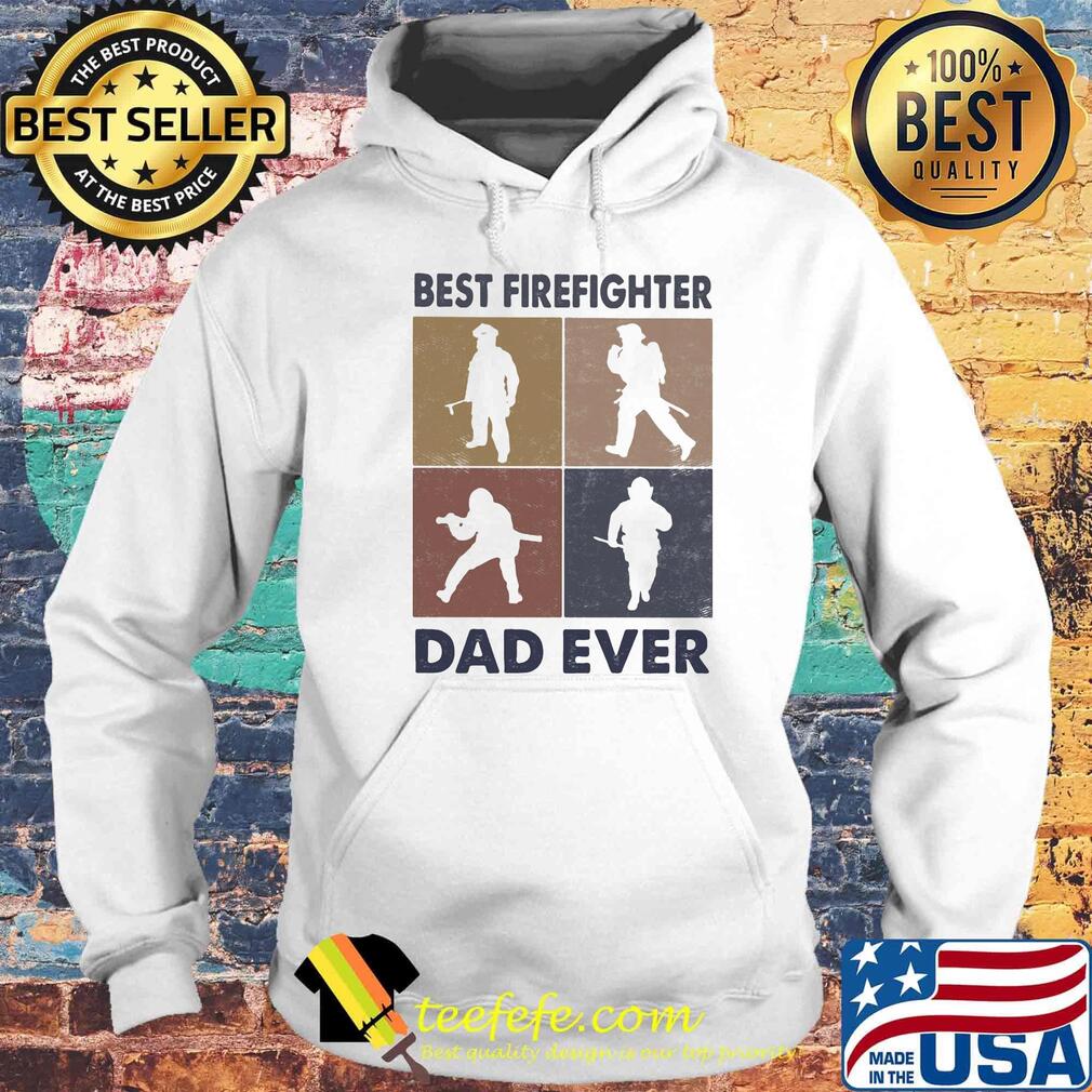 Best firefighter dad ever s Hoodie Best firefighter dad ever s Hoodie