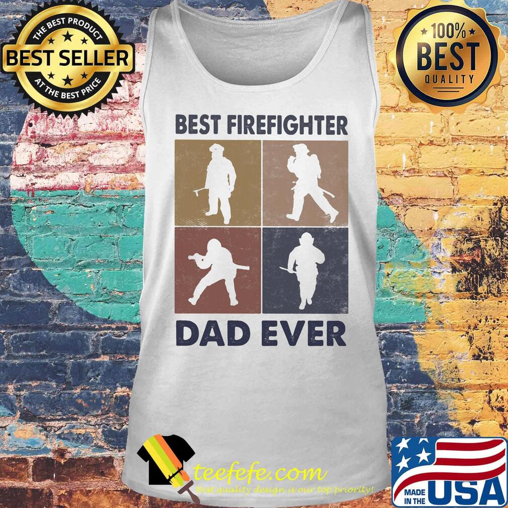 Best firefighter dad ever s Tank top Best firefighter dad ever s Tank top