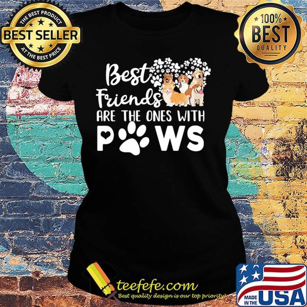 Best Friends Are The One With Paws Dog Flower Shirt Ladies tee Best Friends Are The One With Paws Dog Flower Shirt Ladies tee