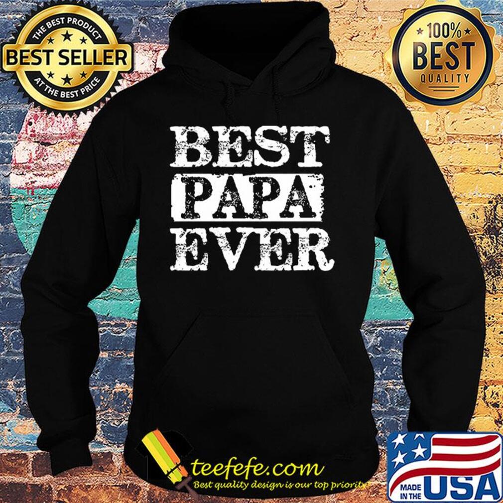 Best papa ever happy father's day s Hoodie Best papa ever happy father's day s Hoodie