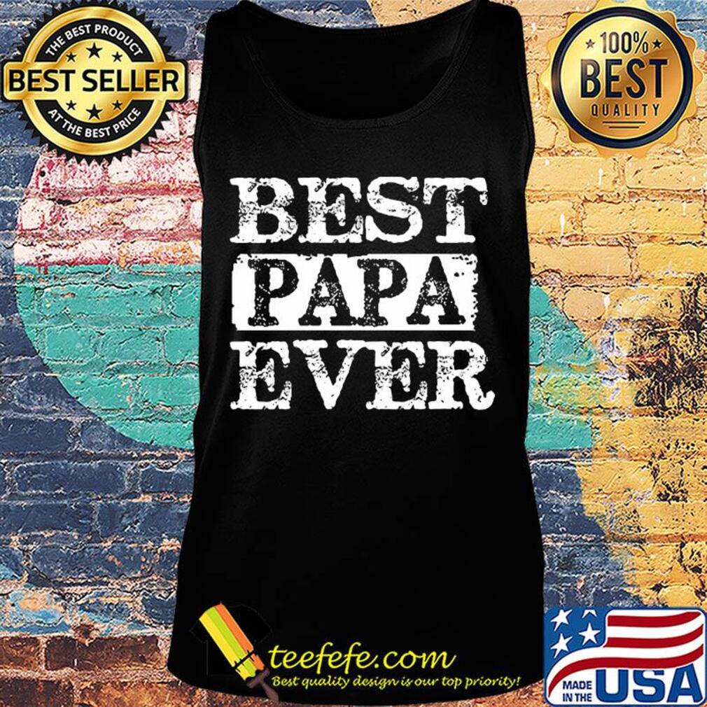 Best papa ever happy father's day s Tank top Best papa ever happy father's day s Tank top
