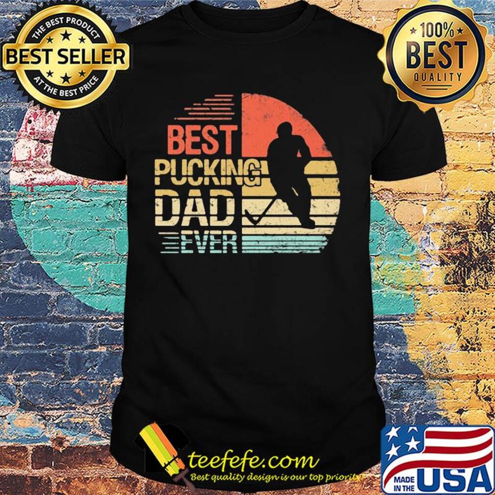 Best pucking dad ever hockey vintage retro shirt