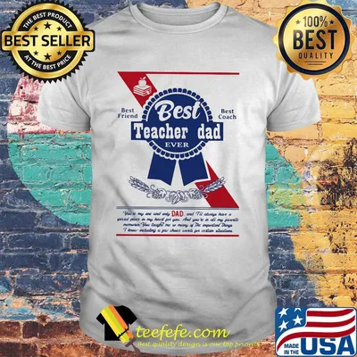 Best teacher dad ever best friend best coach happy father's day shirt