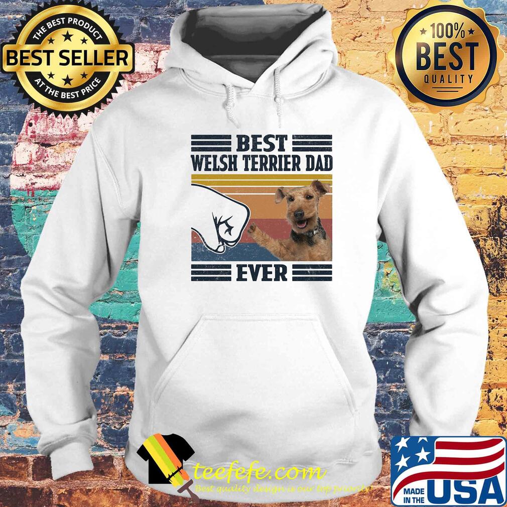 Best welsh terrier dad ever vintage s Hoodie Best welsh terrier dad ever vintage s Hoodie