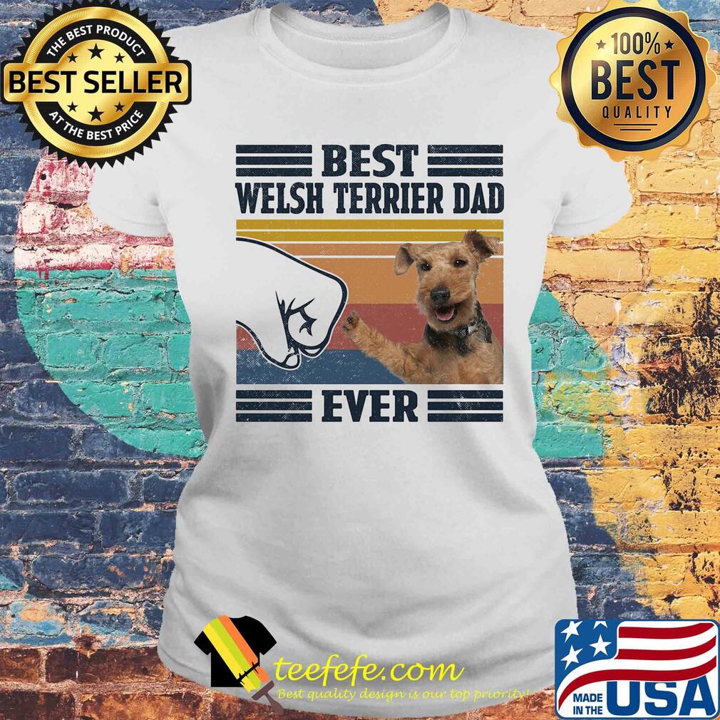 Best welsh terrier dad ever vintage s Laides tee Best welsh terrier dad ever vintage s Laides tee