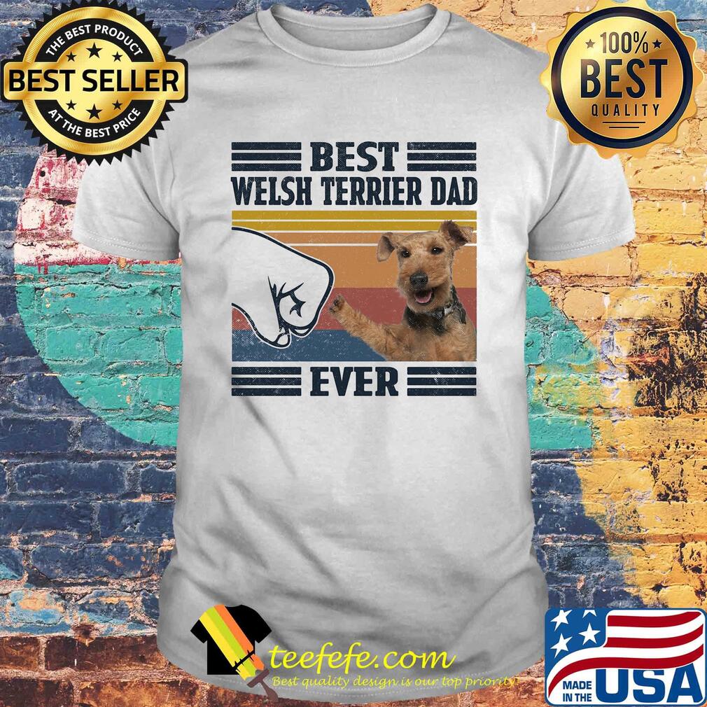 Best welsh terrier dad ever vintage shirt