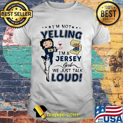 Betty boop i'm not yelling i'm a jersey girl we just talk loud shirt